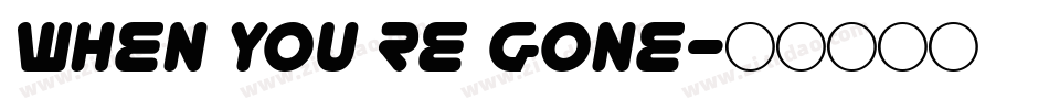 When You re Gone字体转换